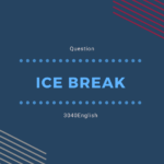 Question : Ice Break