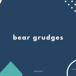bear grudges の意味と簡単な使い方【音読用例文あり】