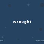 work の過去形?wrought の意味と簡単な使い方【例文あり】