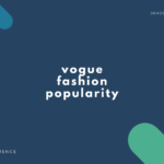 【英語】vogue, fashion, popularity の違い【人気?流行?】