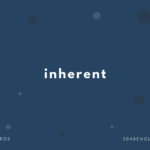 inherent の意味と簡単な使い方【音読用例文あり】