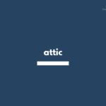 attic の意味と簡単な使い方【音読用例文あり】
