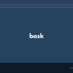 bask の意味と簡単な使い方【音読用例文あり】