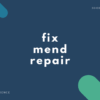 fix, mend, repair の違いとは？【例文・詳細解説付き】
