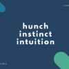 【勘の英語表現】hunch, instinct, intuition の違い【解説・例文あり】
