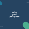 【purpose, goal, aim の違い】「目的」「目標」の英語表現【例文あり】