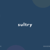sultry の意味と簡単な使い方【音読用例文あり】