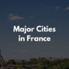 フランスの主な都市・街の仏語・英語一覧【音声・スペルあり】