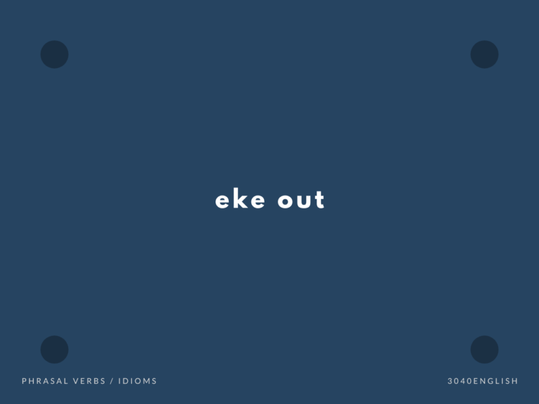 eke out の意味と簡単な使い方【音読用例文あり】 30代40代で身につける英会話