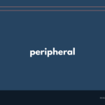 peripheral の意味と簡単な使い方【音読用例文あり】