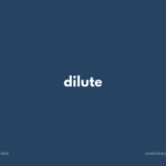 dilute の意味と簡単な使い方【音読用例文あり】