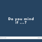 英会話でよく使う Do you mind if ... の英語表現【英会話用例文あり】