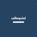 colloquial の意味と簡単な使い方【音読用例文あり】