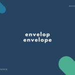 envelop, envelope の違い・意味と簡単な使い方【音読用例文あり】