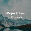 カナダの全州・主な都市・街の英語一覧【音声あり】