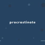 procrastinate の意味と簡単な使い方【音読用例文あり】