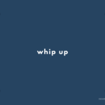 whip up の意味と簡単な使い方【音読用例文あり】