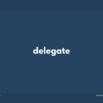delegate の意味と簡単な使い方【音読用例文あり】