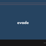 evade の意味と簡単な使い方【音読用例文あり】