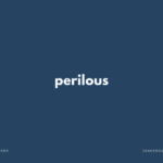perilous の意味と簡単な使い方【音読用例文あり】