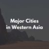 【国別】西アジアの主な都市・街の英語一覧【音声あり】