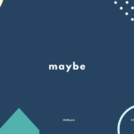 【maybe だけじゃない】「たぶん」の英語表現7選【英会話用例文あり】