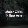 【国別】東アジアの主な都市・街の英語一覧【音声あり】