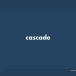【カスケード】cascade の意味と簡単な使い方【英語・音読用例文あり】