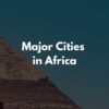 【国別】アフリカの主な都市・街の英語一覧【音声あり】