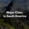 【国別】南米・南アメリカの主な都市・街の英語一覧【音声あり】