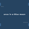 once in a blue moon の意味と簡単な使い方【例文あり】