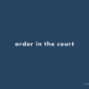 order in the court の意味と簡単な使い方【音読用例文あり】