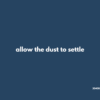 allow the dust to settle の意味と簡単な使い方【例文あり】