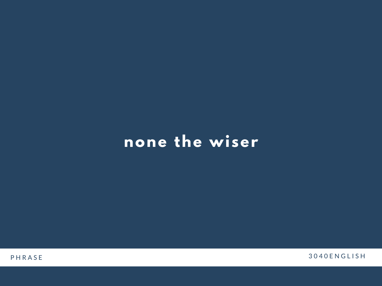 none the wiser の意味と簡単な使い方【例文あり】