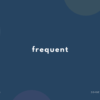 frequent の意味と簡単な使い方【音読用例文あり】