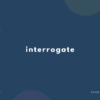 interrogate の意味と簡単な使い方【音読用例文あり】