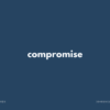compromise の意味と簡単な使い方【音読用例文あり】